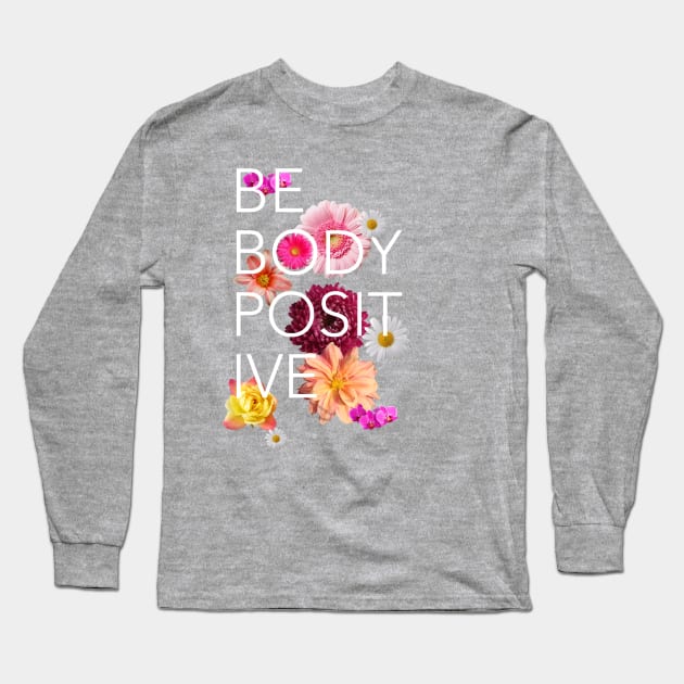 Be Body Positive Long Sleeve T-Shirt by Glogo